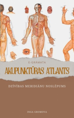 E-grāmata - AKUPUNKTŪRAS ATLANTS - DZĪVĪBAS MERIDIĀNU NOSLĒPUMS
